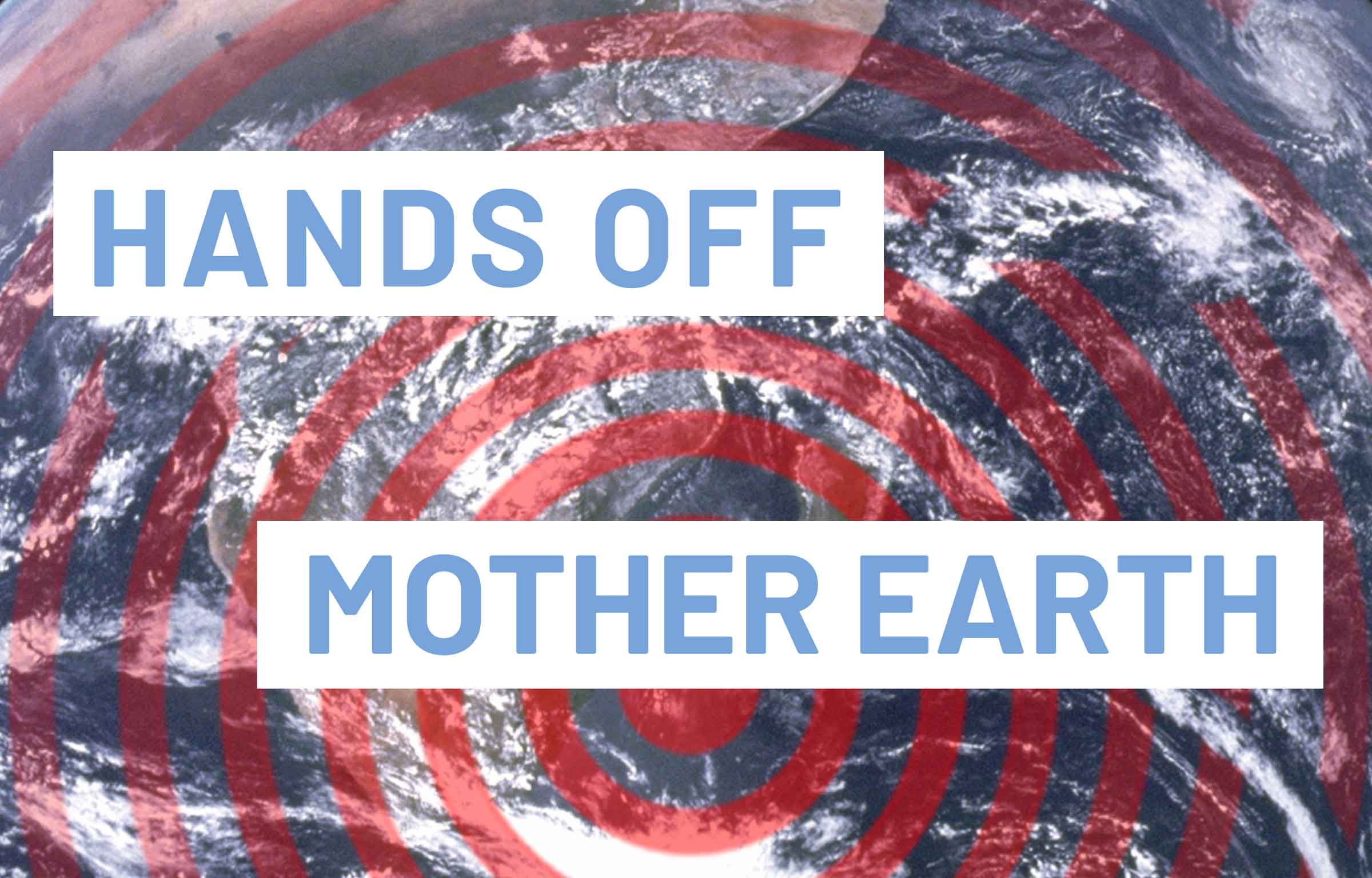 Hands Off Mother Earth – photo of earth with target overlaid